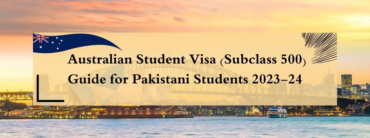 How to get Student Visa (Subclass 500) for Australia: Everything Pakistan Students Need to Know