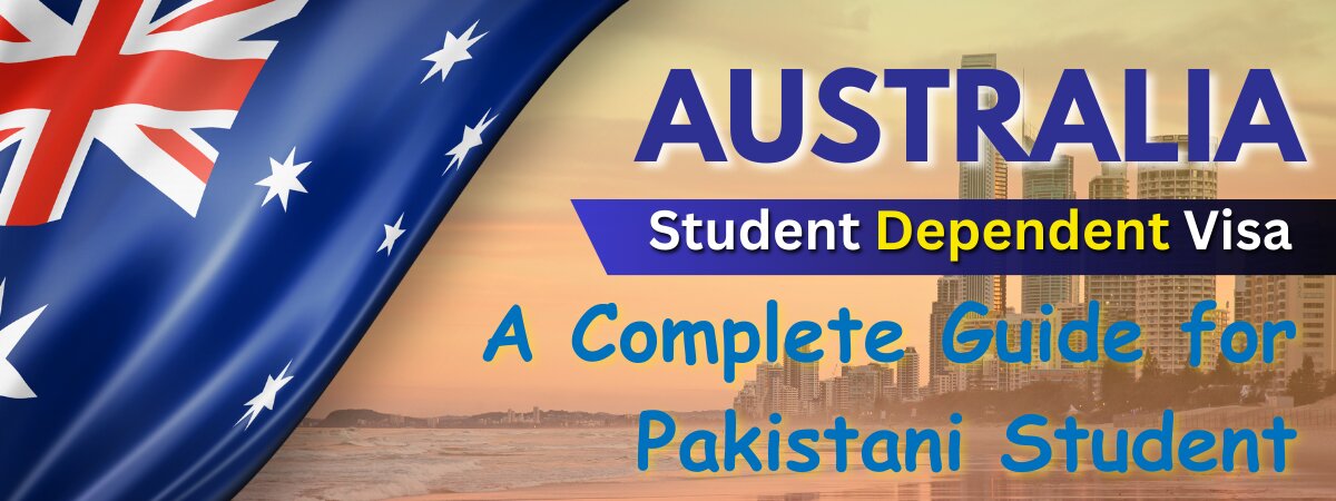Student Dependent Visa in Australia: A Complete Overview for Pakistani Students