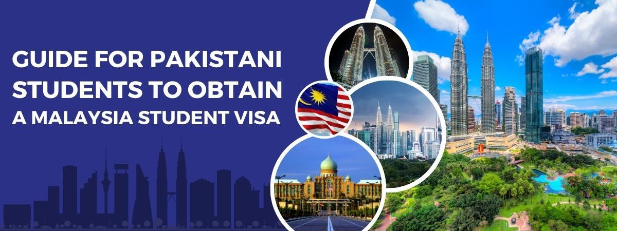 Comprehensive Guide for Pakistani Students to Obtain a Malaysia Student Visa