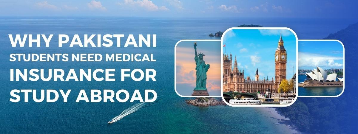 Why Pakistani Students Need Medical Insurance for Study Abroad