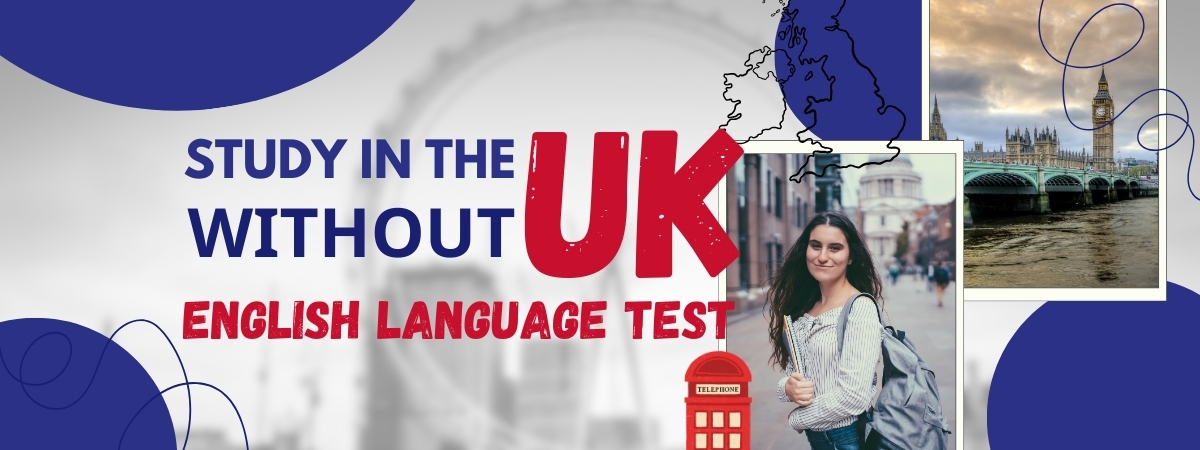 Explore Alternative Pathways: Study in the UK Without English Language Tests